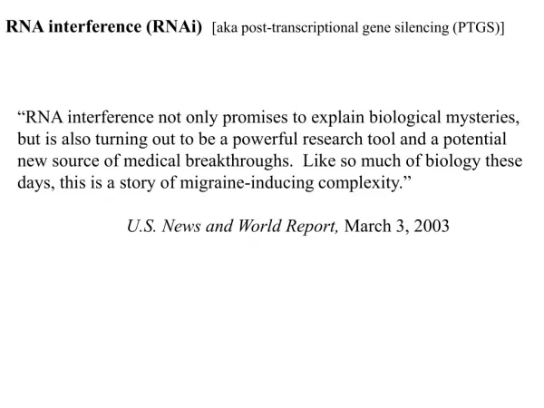 RNA interference (RNAi) [aka post-transcriptional gene silencing (PTGS)]