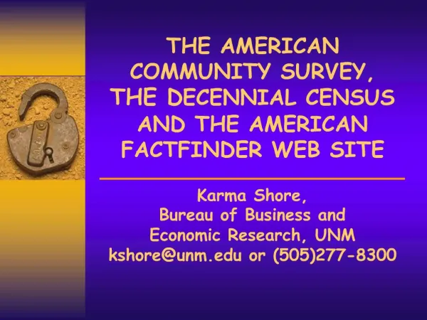 THE AMERICAN COMMUNITY SURVEY, THE DECENNIAL CENSUS AND THE AMERICAN FACTFINDER WEB SITE Karma Shore, Bureau of Bus