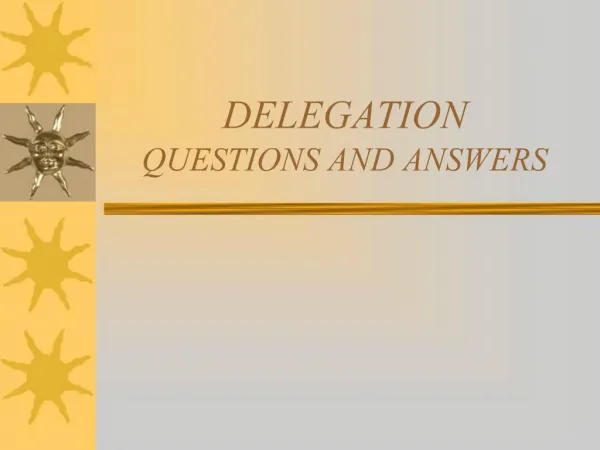 DELEGATION QUESTIONS AND ANSWERS
