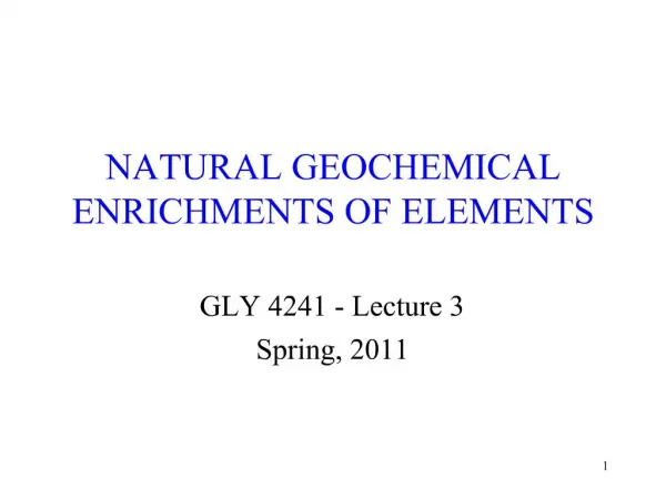 NATURAL GEOCHEMICAL ENRICHMENTS OF ELEMENTS