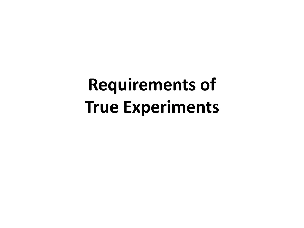 requirements of true experiments