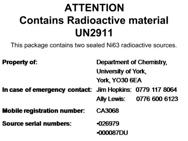 ATTENTION Contains Radioactive material UN2911 This package contains two sealed Ni63 radioactive sources.