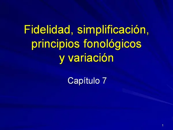 Fidelidad, simplificaci n, principios fonol gicos y variaci n