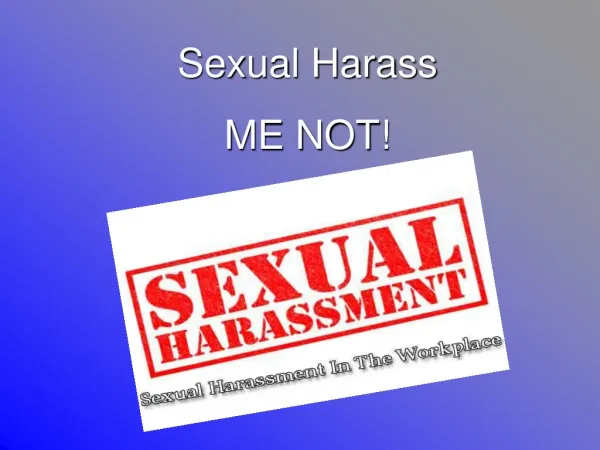Sexual Harass ME NOT!