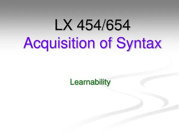 LX 454/654 Acquisition of Syntax