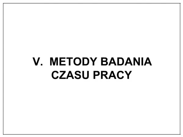 V. METODY BADANIA CZASU PRACY
