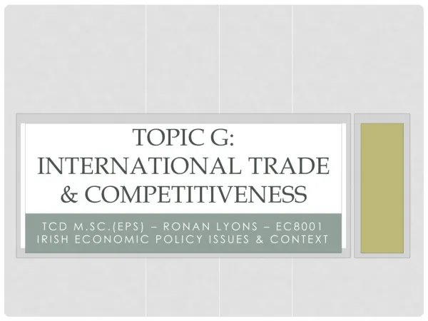 TOPIC G: International Trade &amp; Competitiveness