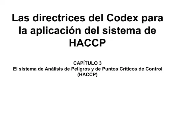 Las directrices del Codex para la aplicaci n del sistema de HACCP CAP TULO 3 El sistema de An lisis de Peligros y de P