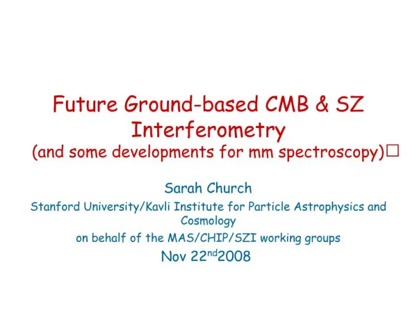 Future Ground-based CMB SZ Interferometry and some developments for mm spectroscopy