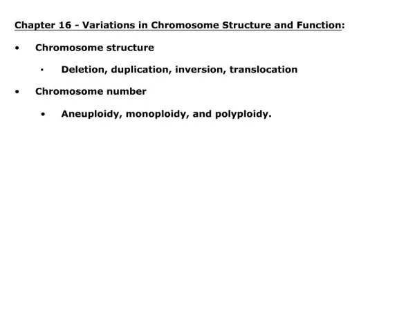 Chapter 16 - Variations in Chromosome Structure and Function: Chromosome structure Deletion, duplication, inversion, t