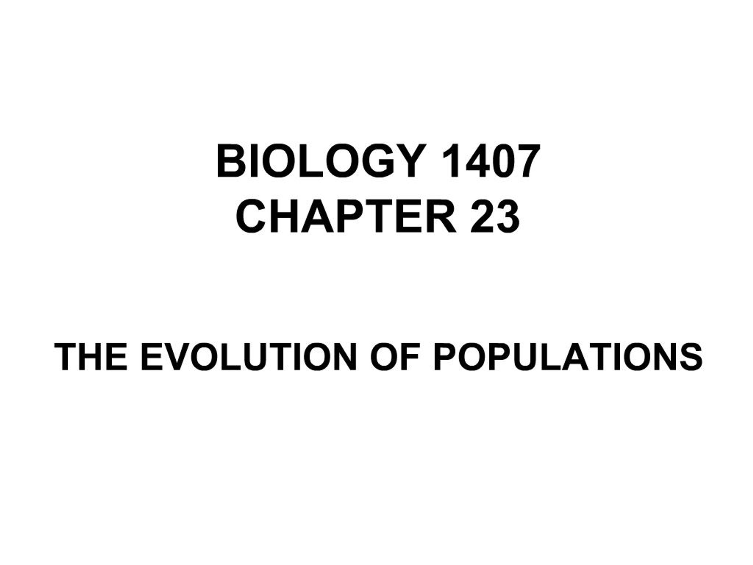 PPT - BIOLOGY 1407 CHAPTER 23 THE EVOLUTION OF POPULATIONS PowerPoint ...
