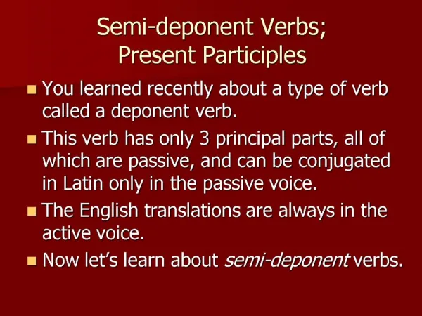 Semi-deponent Verbs; Present Participles