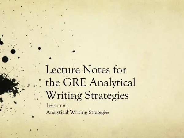 Lecture Notes for the GRE Analytical Writing Strategies