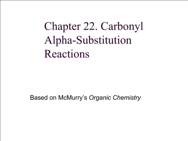 Chapter 22. Carbonyl Alpha-Substitution Reactions
