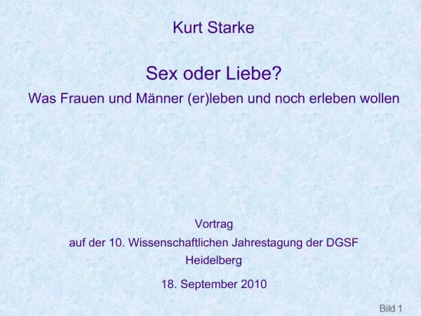 Kurt Starke Sex oder Liebe Was Frauen und M nner erleben und noch erleben wollen Vortrag auf der 10. Wissenschaftl