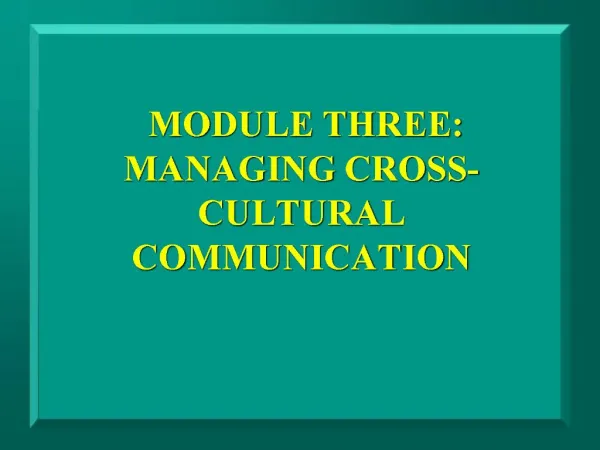 MODULE THREE: MANAGING CROSS-CULTURAL COMMUNICATION