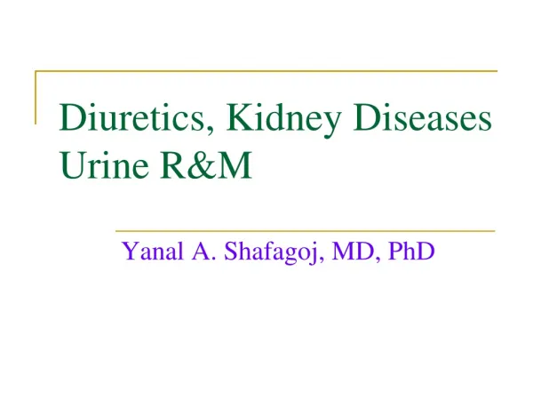 Diuretics, Kidney Diseases Urine R&amp;M