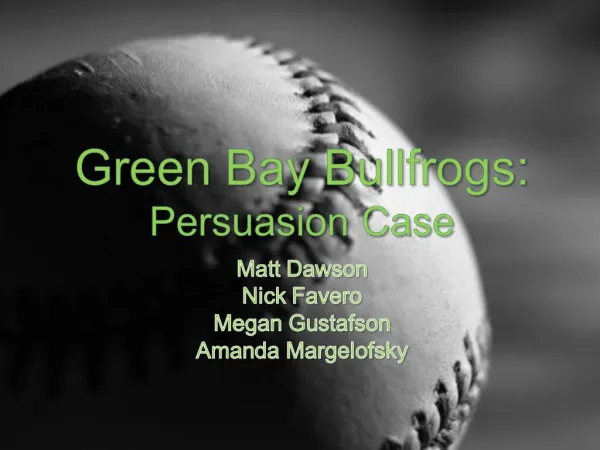 Green Bay Bullfrogs: Persuasion Case