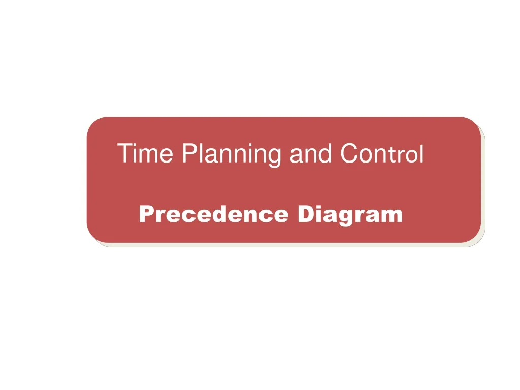 time planning and con trol precedence diagram