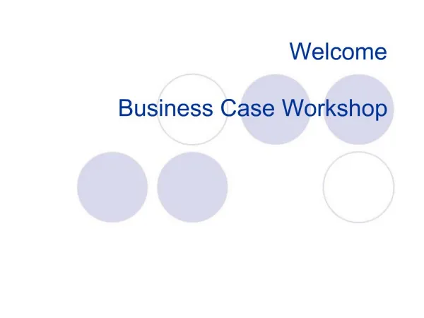 Welcome Business Case Workshop