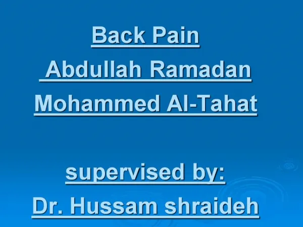 Back Pain Abdullah Ramadan Mohammed Al-Tahat supervised by: Dr. Hussam shraideh