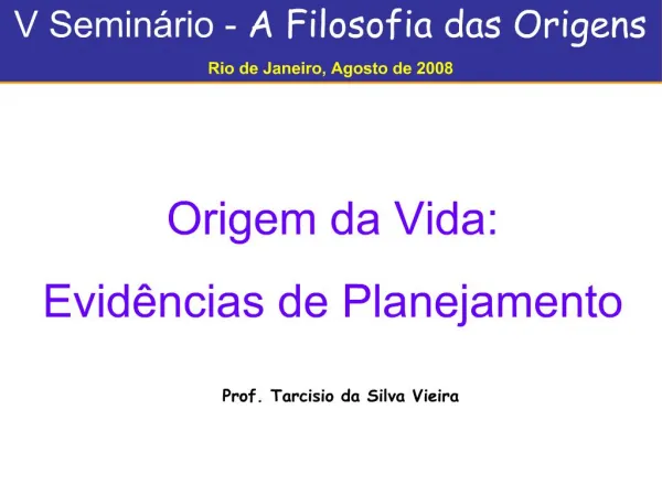 V Semin rio - A Filosofia das Origens Rio de Janeiro, Agosto de 2008