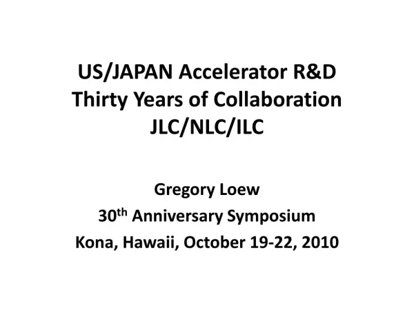 US/JAPAN Accelerator R&amp;D Thirty Years of Collaboration JLC/NLC/ILC