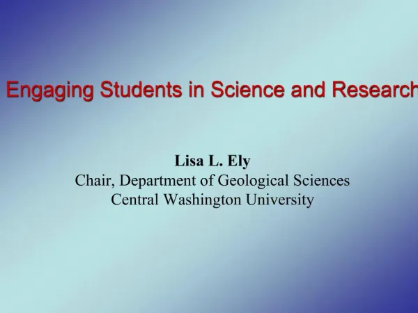 Lisa L. Ely Chair, Department of Geological Sciences Central Washington University