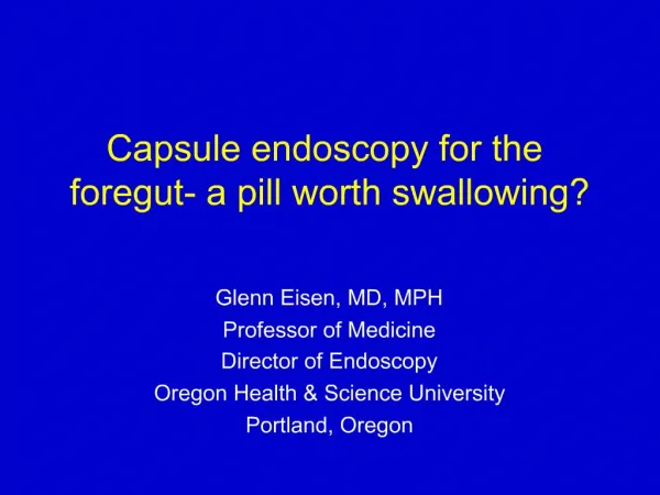 Capsule endoscopy for the foregut- a pill worth swallowing