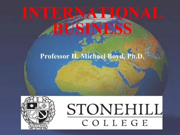 INTERNATIONAL BUSINESS Professor H. Michael Boyd, Ph.D.