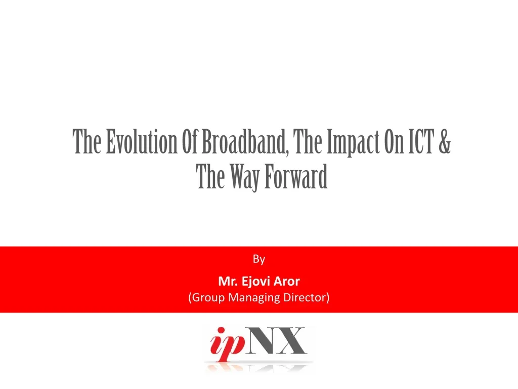 the evolution of broadband the impact on ict the way forward