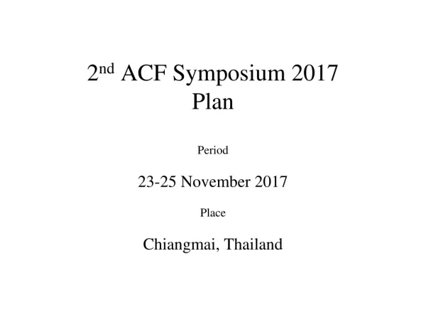 2 nd ACF Symposium 2017 Plan