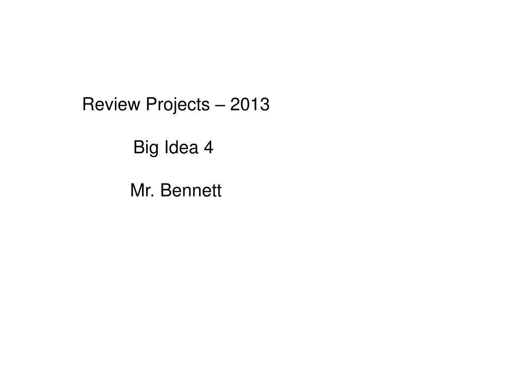 review projects 2013 big idea 4 mr bennett