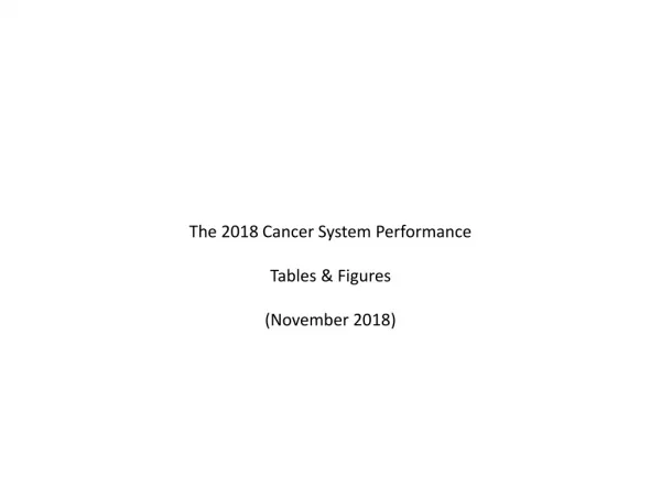 The 2018 Cancer System Performance Tables &amp; Figures (November 2018)
