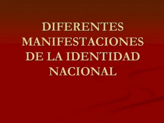 DIFERENTES MANIFESTACIONES DE LA IDENTIDAD NACIONAL - slide 1