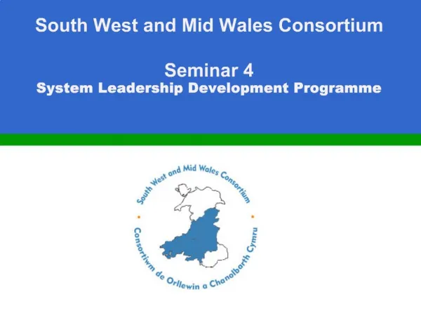 South West and Mid Wales Consortium Seminar 4 System Leadership Development Programme