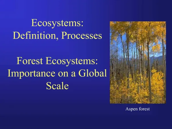 Ecosystems: Definition, Processes Forest Ecosystems: Importance on a Global Scale