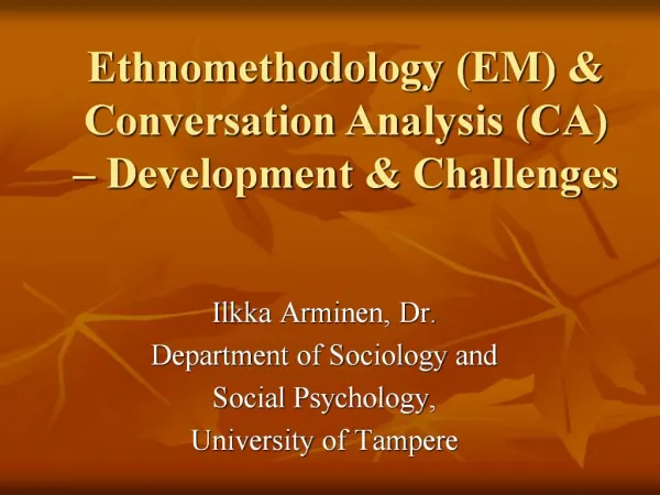 Ilkka Arminen, Dr. Department of Sociology and Social Psychology, University of Tampere
