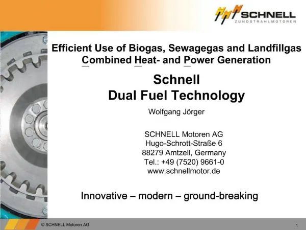 Efficient Use of Biogas, Sewagegas and Landfillgas Combined Heat- and Power Generation Schnell Dual Fuel Technology