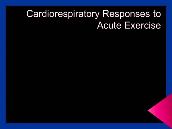 Cardiorespiratory Responses to Acute Exercise