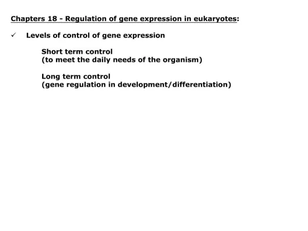 Chapters 18 - Regulation of gene expression in eukaryotes: Levels of control of gene expression Short term control t