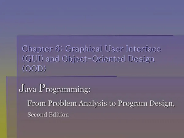 Chapter 6: Graphical User Interface GUI and Object-Oriented Design OOD