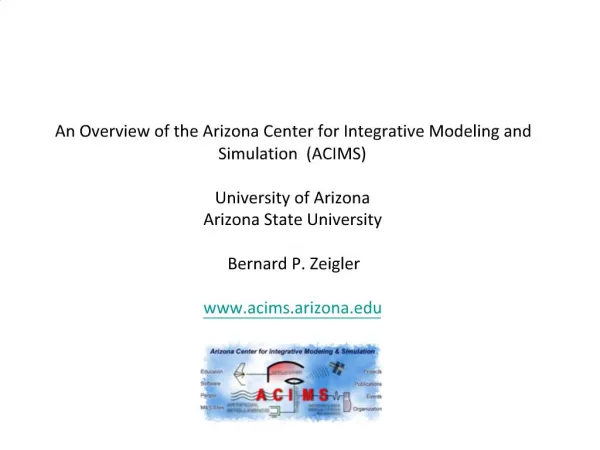 An Overview of the Arizona Center for Integrative Modeling and Simulation ACIMS University of Arizona Arizona State Un