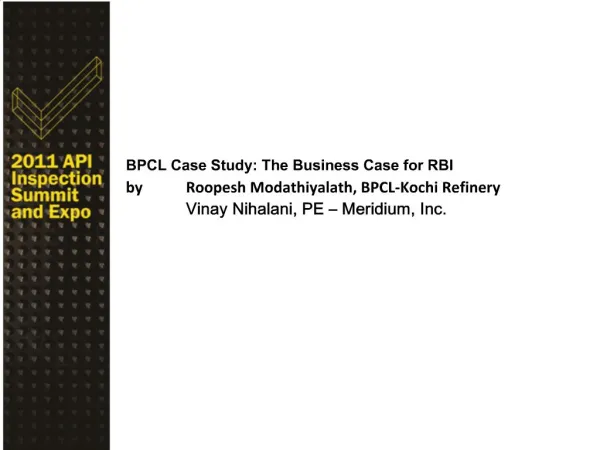 BPCL Case Study: The Business Case for RBI by Roopesh Modathiyalath, BPCL-Kochi Refinery Vinay Nihalani, PE Meridiu