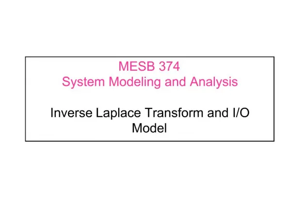 MESB 374 System Modeling and Analysis Inverse Laplace Transform and I