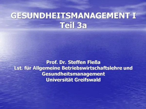 GESUNDHEITSMANAGEMENT I Teil 3a Prof. Dr. Steffen Fle a Lst. f r Allgemeine Betriebswirtschaftslehre und Gesundheitsm