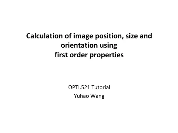 Calculation of image position, size and orientation using first order properties