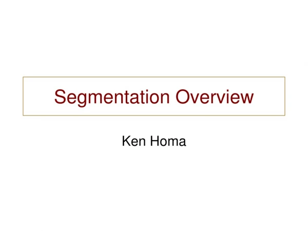 Segmentation Overview