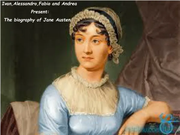 Ivan,Alessandro,Fabio and Andrea Present: The biography of Jane Austen