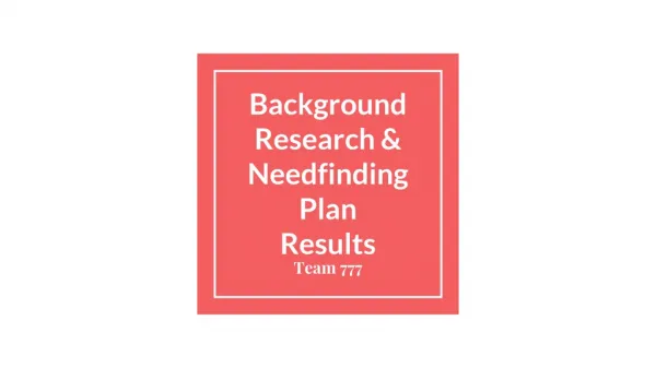 Background Research &amp; Needfinding Plan Results